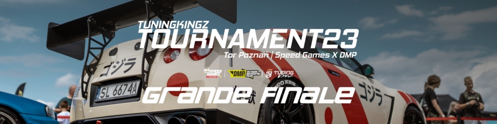 WIELKI FINAŁ -  TuningKingz Tournament - Poznań - Tor Poznań